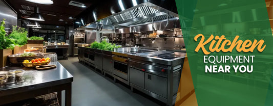 Find the Best Commercial Kitchen Equipment Near You