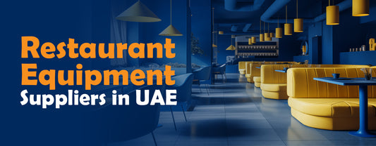 Top 10 Restaurant Equipment Suppliers in UAE