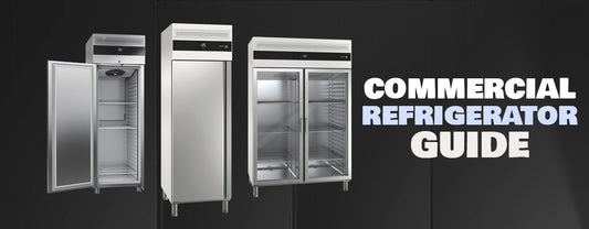 Types of Commercial Refrigerators: A Detailed Guide